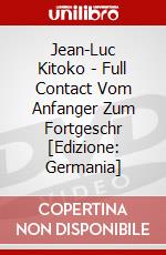 Jean-Luc Kitoko - Full Contact Vom Anfanger Zum Fortgeschr [Edizione: Germania] dvd