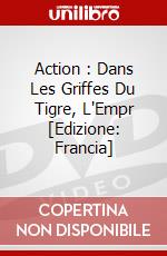 Action : Dans Les Griffes Du Tigre, L'Empr [Edizione: Francia] dvd