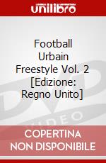 Football Urbain Freestyle Vol. 2 [Edizione: Regno Unito] dvd