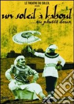 Soleil A' Kaboul ... Ou Plutot Deux (Un) dvd