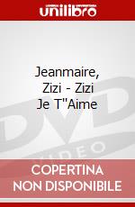 Jeanmaire, Zizi - Zizi Je T''Aime dvd
