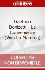 Gaetano Donizetti - Le Convenienze (Viva La Mamma) dvd