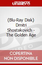 (Blu-Ray Disk) Dmitri Shostakovich - The Golden Age brd