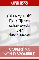 (Blu Ray Disk) Pjotr Iljitsch Tschaikowski - Der Nussknacker dvd