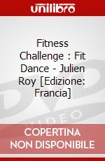 Fitness Challenge : Fit Dance - Julien Roy [Edizione: Francia] dvd
