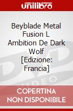 Beyblade Metal Fusion L Ambition De Dark Wolf [Edizione: Francia] dvd