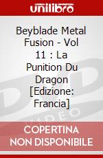 Beyblade Metal Fusion - Vol 11 : La Punition Du Dragon [Edizione: Francia] dvd