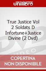 True Justice Vol 2 Soldats D Infortune+Justice Divine (2 Dvd) dvd