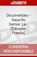 Documentary - Jusqu'Au Dernier La.. [Edizione: Francia] dvd