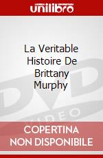La Veritable Histoire De Brittany Murphy dvd