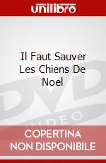 Il Faut Sauver Les Chiens De Noel dvd
