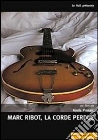 Ribot Marc - La Corde Perdue / The Lost String dvd