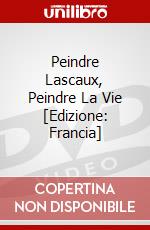 Peindre Lascaux, Peindre La Vie [Edizione: Francia] dvd