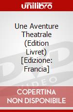 Une Aventure Theatrale (Edition Livret) [Edizione: Francia] dvd