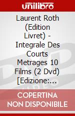 Laurent Roth (Edition Livret) - Integrale Des Courts Metrages 10 Films (2 Dvd) [Edizione: Francia] dvd