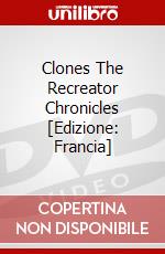 Clones The Recreator Chronicles [Edizione: Francia] dvd