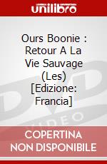 Ours Boonie : Retour A La Vie Sauvage (Les) [Edizione: Francia] dvd