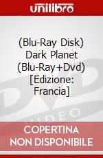 (Blu-Ray Disk) Dark Planet (Blu-Ray+Dvd) [Edizione: Francia] brd