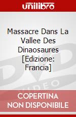 Massacre Dans La Vallee Des Dinaosaures [Edizione: Francia] dvd