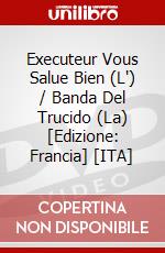 Executeur Vous Salue Bien (L') / Banda Del Trucido (La) [Edizione: Francia] [ITA] dvd