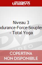 Niveau 3 -Endurance-Force-Souplesse - Total Yoga dvd