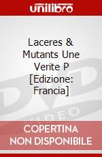 Laceres & Mutants Une Verite P [Edizione: Francia] dvd