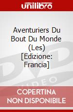 Aventuriers Du Bout Du Monde (Les) [Edizione: Francia] dvd