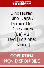 Dinosaures: Dino Dana / Dernier Des Dinosaures (Le) - 2 Dvd [Edizione: Francia] dvd