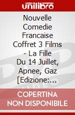Nouvelle Comedie Francaise Coffret 3 Films - La Fille Du 14 Juillet, Apnee, Gaz [Edizione: Francia] dvd