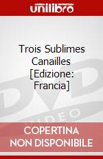 Trois Sublimes Canailles [Edizione: Francia] dvd