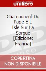 Chateauneuf Du Pape E L Isle Sur La Sorgue [Edizione: Francia] dvd