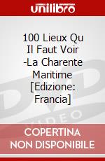 100 Lieux Qu Il Faut Voir -La Charente Maritime [Edizione: Francia] dvd