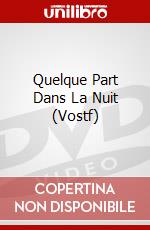 Quelque Part Dans La Nuit (Vostf) dvd