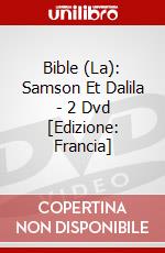 Bible (La): Samson Et Dalila - 2 Dvd [Edizione: Francia] dvd