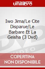 Iwo Jima/Le Cite Disparue/Le Barbare Et La Geisha (3 Dvd) dvd
