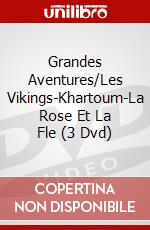 Grandes Aventures/Les Vikings-Khartoum-La Rose Et La Fle (3 Dvd) dvd