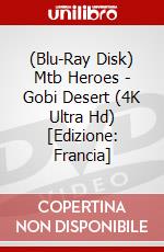 (Blu-Ray Disk) Mtb Heroes - Gobi Desert (4K Ultra Hd) [Edizione: Francia] brd