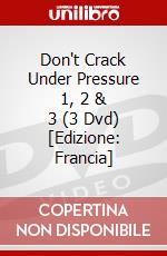 Don't Crack Under Pressure 1, 2 & 3 (3 Dvd) [Edizione: Francia] dvd