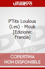 P'Tits Loulous (Les) - Mouk [Edizione: Francia] dvd