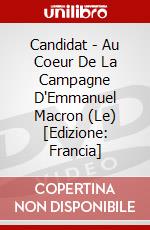 Candidat - Au Coeur De La Campagne D'Emmanuel Macron (Le) [Edizione: Francia] dvd
