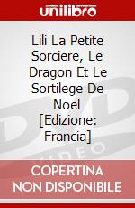 Lili La Petite Sorciere, Le Dragon Et Le Sortilege De Noel [Edizione: Francia] dvd