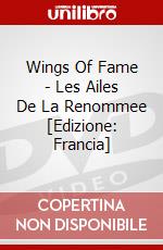 Wings Of Fame - Les Ailes De La Renommee [Edizione: Francia] dvd