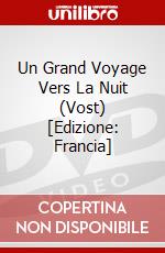 Un Grand Voyage Vers La Nuit (Vost) [Edizione: Francia] dvd