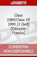 Class 1984/Class Of 1999 (2 Dvd) [Edizione: Francia] dvd