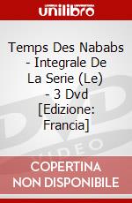 Temps Des Nababs - Integrale De La Serie (Le) - 3 Dvd [Edizione: Francia] dvd
