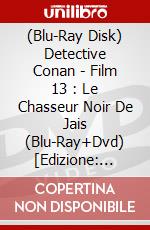 (Blu-Ray Disk) Detective Conan - Film 13 : Le Chasseur Noir De Jais (Blu-Ray+Dvd) [Edizione: Francia] brd