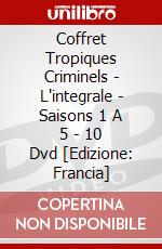 Coffret Tropiques Criminels - L'integrale - Saisons 1 A 5 - 10 Dvd [Edizione: Francia] dvd