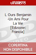 L Ours Benjamin -Un Ami Pour La Vie [Edizione: Francia] dvd
