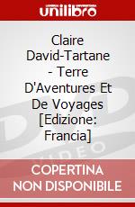 Claire David-Tartane - Terre D'Aventures Et De Voyages [Edizione: Francia] dvd