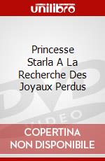 Princesse Starla A La Recherche Des Joyaux Perdus dvd